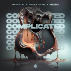 BETASTIC, Techy Chan & Marou - Complicated (Techno Remix)