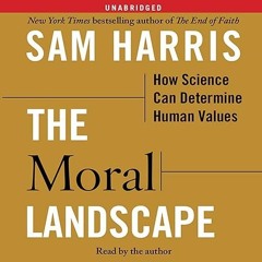 ✔read❤ The Moral Landscape: How Science Can Determine Human Values