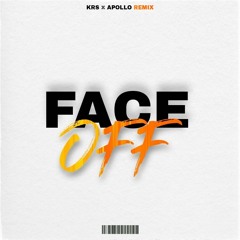 Face Off (KRS x Apollo Remix)