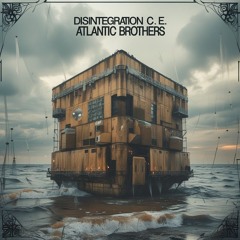 Disintegration C.E.- Atlantic Brothers.wav