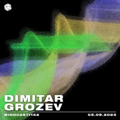 MINDCAST 142 by Dimitar Grozev