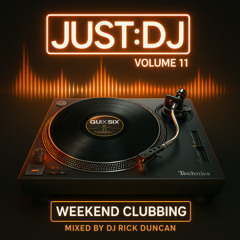 DJ Rick Duncan - Quix Six | Volume 11 - Weekend Clubbing | Just:DJ