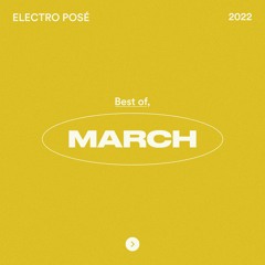 Electro Posé l Best Of March 2022