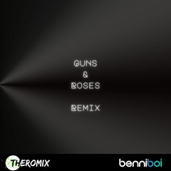 Theromix -Guns and Roses (Benni Boi Remix)
