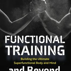 PDF Download& Functional Training and Beyond Building the Ultimate Superfunctional Body and Mind (Bu