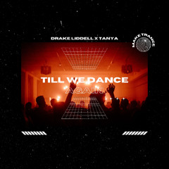Drake Liddell x Tanya -Till We Dance Again OUT NOW