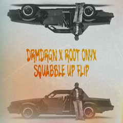 squabble up (flip) - DRMDRGN, Root Onyx