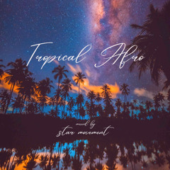 TROPICAL AFRO ver vibes 1 shot mixed by STAR MOVEMENT