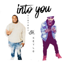 BigTroy Ft. KeyLo - “Into You”