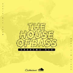 The House Of Bass Episode #027
