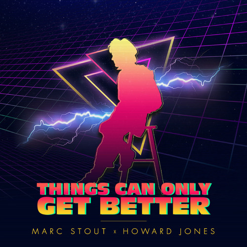 Stream MARC STOUT X HOWARD JONES - THINGS CAN ONLY GET BETTER (ORIGINAL) by  marcstout | Listen online for free on SoundCloud