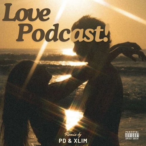 Love Podcast Remix (Pd & Xlim)
