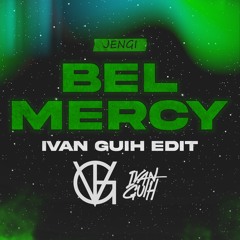 Bel Mercy - Ivan Guih Edit (Preview)