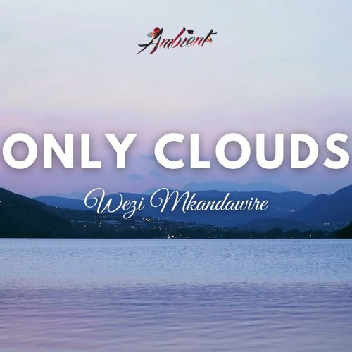 Wezi Mkandawire - Only Clouds