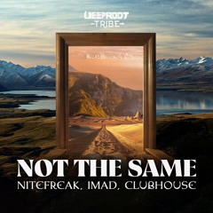 Nitefreak, Imad & Clubhouse - Not The Same