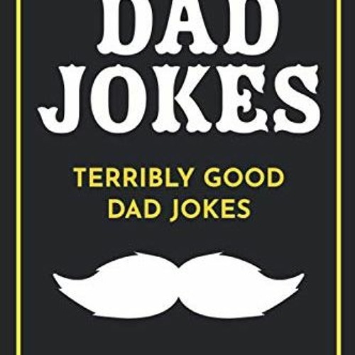 [Get] EBOOK EPUB KINDLE PDF Dad Jokes: Terribly Good Dad Jokes by  Share The Love Gif