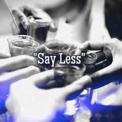 "Say Less"(Prod By. iStayLive)