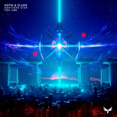 KEPIK & ELUDE - Northern Star feat. Luma