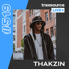 Traxsource LIVE! #519 Thakzin