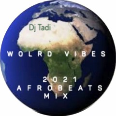 2021 Afrobeats Mix- World Vibes-Burna Boy, Oluwa Kuwait, Rema, Skiibii, Shatta Wale, JoeBoy, Davido