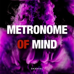 OKAYVAL - Metronome Of Mind