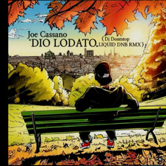 Joe Cassano - " DIO LODATO" - ( djdontstop liquid dnb  RMX 2023 )