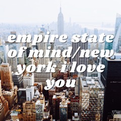empire state of mind/new york i love you (cover)