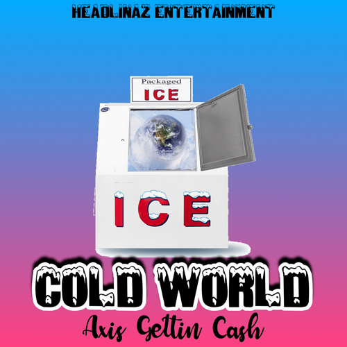 Axis Gettin Cash - Cold World