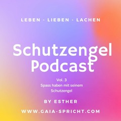 Schutzengel Podcast Vol. 3 - Spass haben mit deinem Schutzengel (16.07.2021)