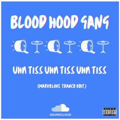 Blood Hood Gang - Uhn Tiss Uhn Tiss Uhn Tiss (Marvelous Trance Edit)