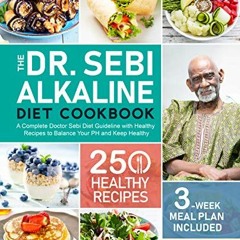 [Read] KINDLE PDF EBOOK EPUB The Dr. Sebi Alkaline Diet Cookbook: A Complete Doctor S