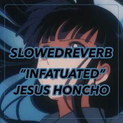 Jesus Honcho - Infatuated (SlowedReverb)