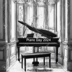 Piano Day 2024 ( Playlist by Nibbio Bruno63)