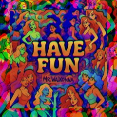 Have Fun Ft- Mr.Walkonna (Prod. Yng Alpaca)