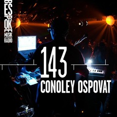 Bespoke Musik Radio 143 : Conoley Ospovat (Live)