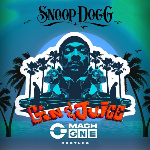 Snoop Dogg - Gin N Juice (MachOne Bootleg) [Free Download]