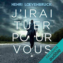 Livre Audio Gratuit 🎧 : J’irai Tuer Pour Vous, De Henri Loevenbruck