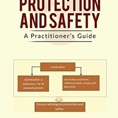 Read [EPUB KINDLE PDF EBOOK] RADIOLOGICAL PROTECTION AND SAFETY: A Practitioner's Gui