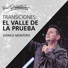 El valle de la prueba (Serie Transiciones 3/6) - Danilo Montero - 22 Febrero 2020 | Prédicas