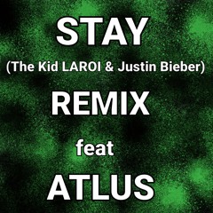 STAY(The Kid LAROI & Justin Bieber)REMIX feat ATLUS