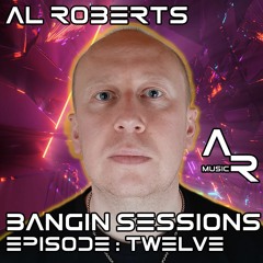 Al Roberts - Bangin Sessions Episode 012