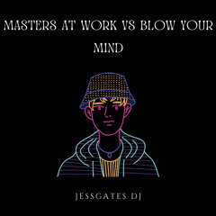 masters at work vs blow your mind - JessgatesDJ (mashup)