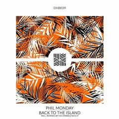 PREMIERE: Phil Monday - Back To The Island (Nico P Afro Crystal Water Remix) [DHB Records]