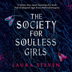 The Society for Soulless Girls, By Laura Steven, Read by Beth Easdown and Farrah Cave