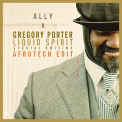 Gregory Porter - Liquid Spirit (ALLY Afrotech Edit)