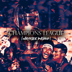 CHAMPIONS LEAGUE [Northside Mashup]