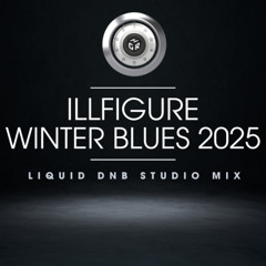 illfigure - Winter Blues 2025 Liquid DnB Mix