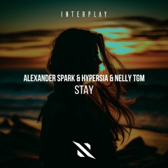 STAY (Radio Mix) - Alexander Spark & Hypersia & NELLY TGM