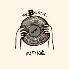 The Bside of.. InFiné