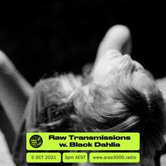 Raw Transmissions w. Black Dahlia - 5 October 2021